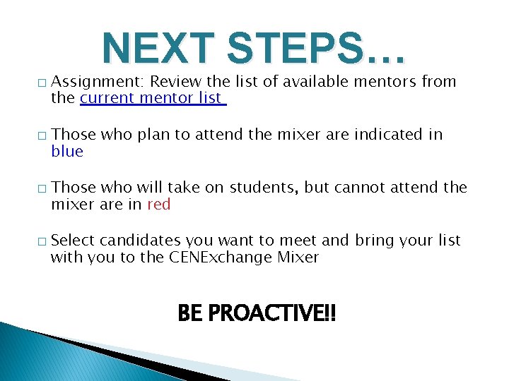 NEXT STEPS… � � Assignment: Review the list of available mentors from the current