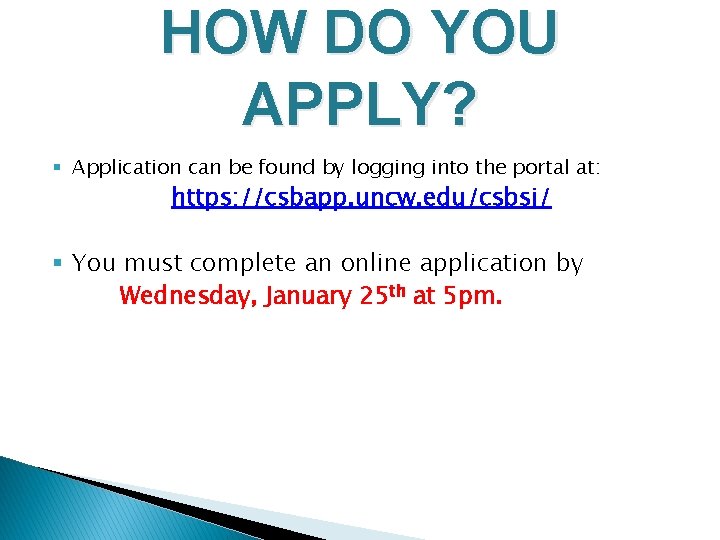 HOW DO YOU APPLY? § Application can be found by logging into the portal