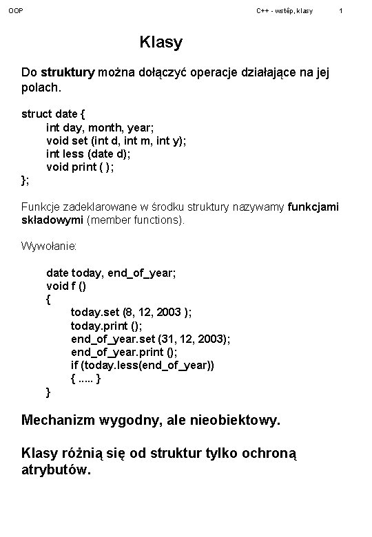 OOP C++ - wstêp, klasy 1 Klasy Do struktury można dołączyć operacje działające na