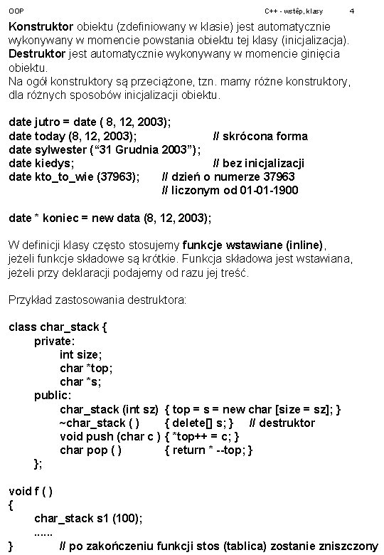 OOP C++ - wstêp, klasy 4 Konstruktor obiektu (zdefiniowany w klasie) jest automatycznie wykonywany