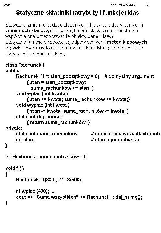 OOP C++ - wstêp, klasy 5 Statyczne składniki (atrybuty i funkcje) klas Statyczne zmienne