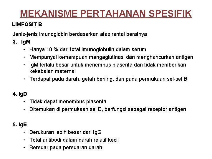 MEKANISME PERTAHANAN SPESIFIK LIMFOSIT B Jenis-jenis imunoglobin berdasarkan atas rantai beratnya 3. Ig. M