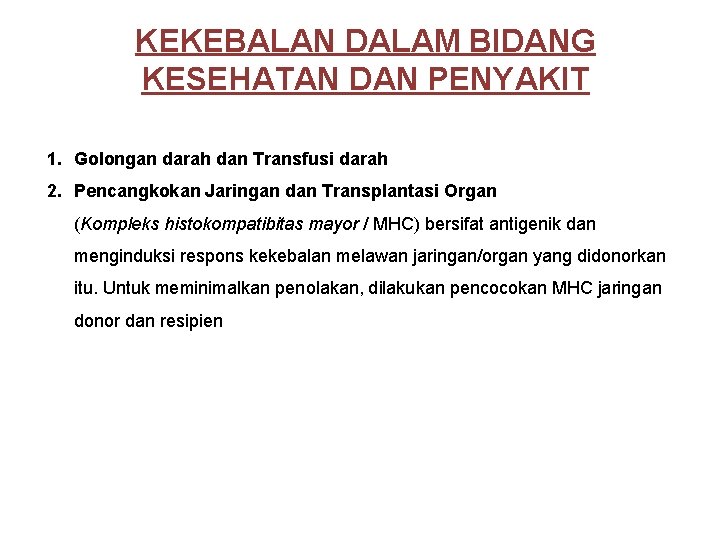 KEKEBALAN DALAM BIDANG KESEHATAN DAN PENYAKIT 1. Golongan darah dan Transfusi darah 2. Pencangkokan