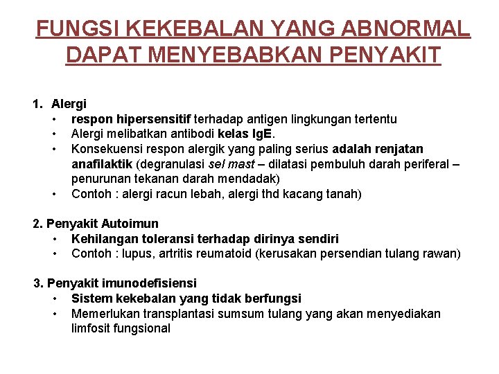 FUNGSI KEKEBALAN YANG ABNORMAL DAPAT MENYEBABKAN PENYAKIT 1. Alergi • respon hipersensitif terhadap antigen