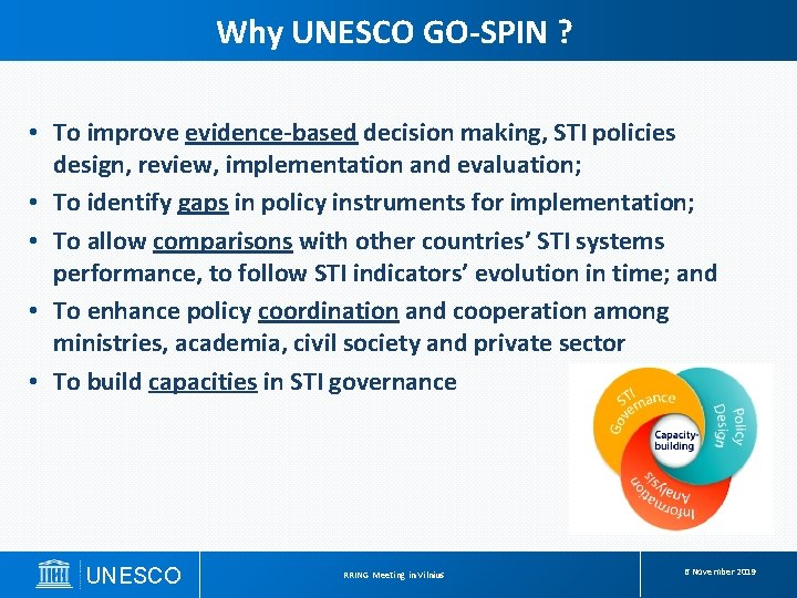 Why UNESCO GO-SPIN ? • To improve evidence-based decision making, STI policies design, review,