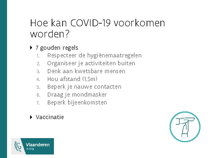 Hoe kan COVID-19 voorkomen worden? 7 gouden regels 1. Respecteer de hygiënemaatregelen 2. Organiseer