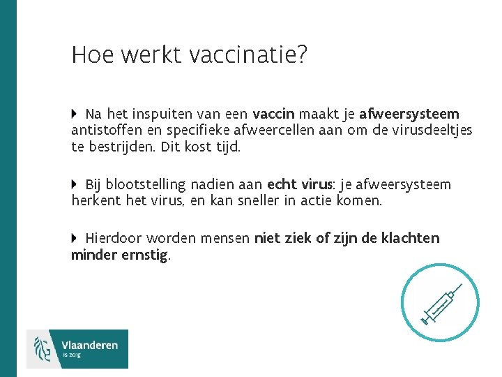 Hoe werkt vaccinatie? Na het inspuiten van een vaccin maakt je afweersysteem antistoffen en