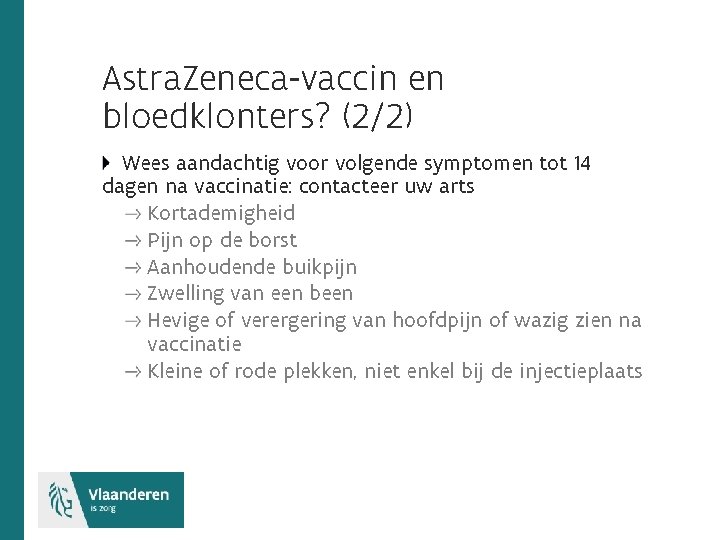 Astra. Zeneca-vaccin en bloedklonters? (2/2) Wees aandachtig voor volgende symptomen tot 14 dagen na
