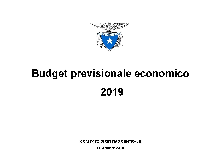 Budget previsionale economico 2019 COMITATO DIRETTIVO CENTRALE 26 ottobre 2018 