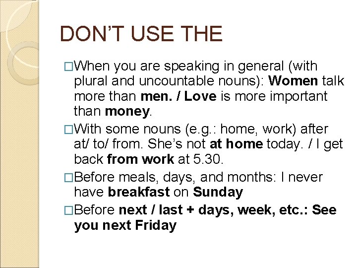 DON’T USE THE �When you are speaking in general (with plural and uncountable nouns):