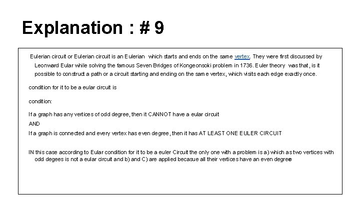 Explanation : # 9 Eulerian circuit or Eulerian circuit is an Eulerian which starts