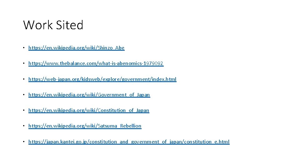 Work Sited • https: //en. wikipedia. org/wiki/Shinzo_Abe • https: //www. thebalance. com/what-is-abenomics-1979092 • https: