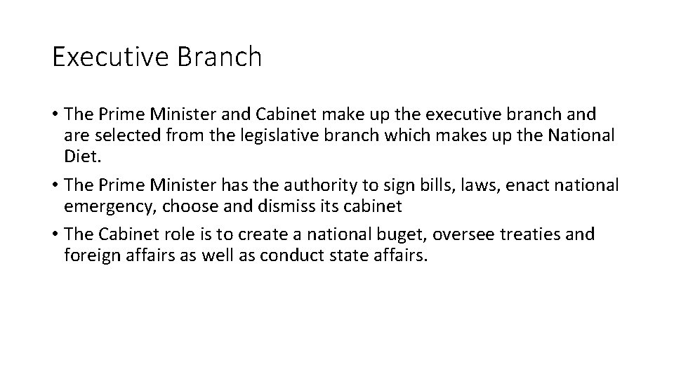 Executive Branch • The Prime Minister and Cabinet make up the executive branch and