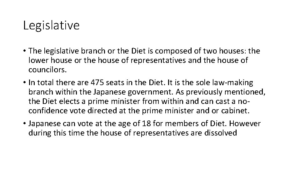 Legislative • The legislative branch or the Diet is composed of two houses: the