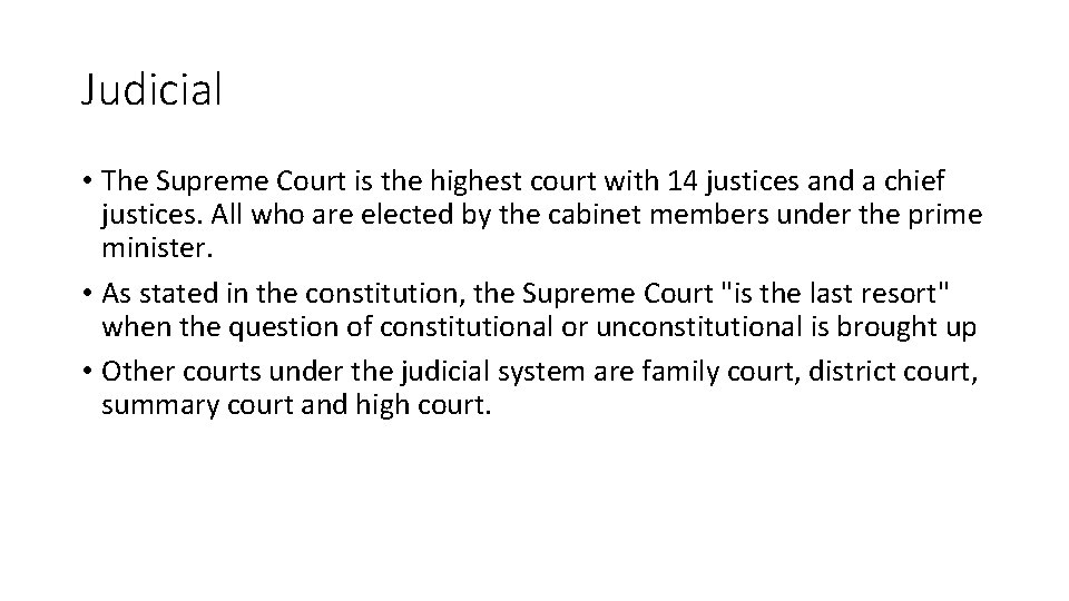 Judicial • The Supreme Court is the highest court with 14 justices and a