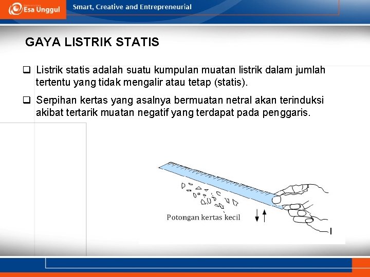 GAYA LISTRIK STATIS q Listrik statis adalah suatu kumpulan muatan listrik dalam jumlah tertentu