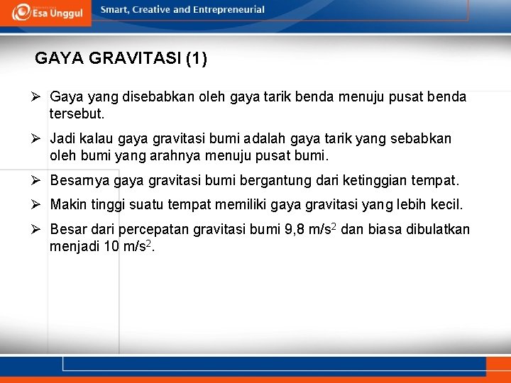 GAYA GRAVITASI (1) Ø Gaya yang disebabkan oleh gaya tarik benda menuju pusat benda