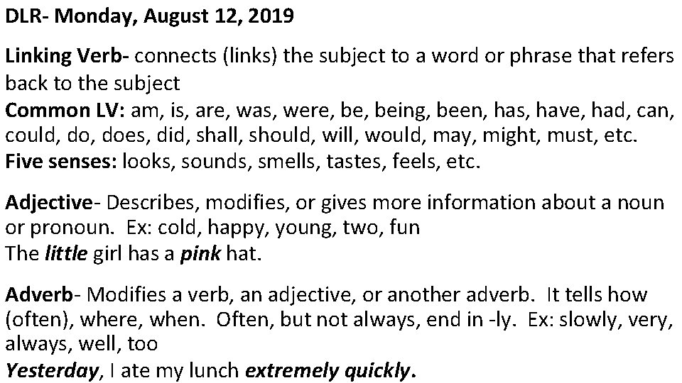 DLR- Monday, August 12, 2019 Linking Verb- connects (links) the subject to a word