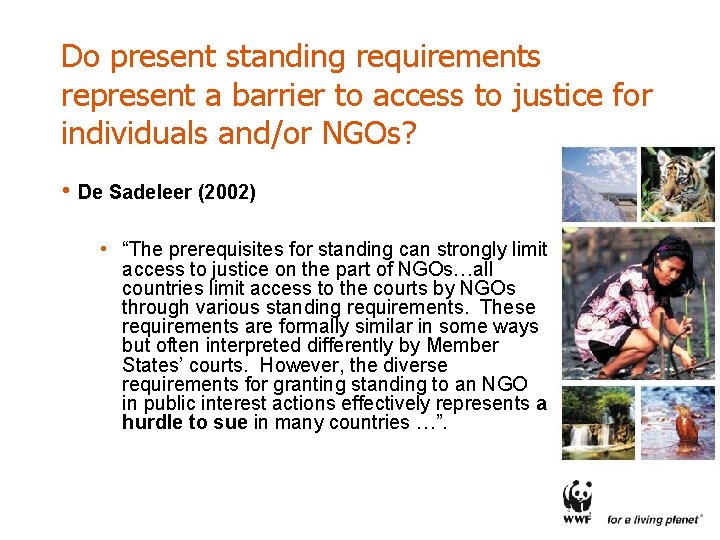 Do present standing requirements represent a barrier to access to justice for individuals and/or
