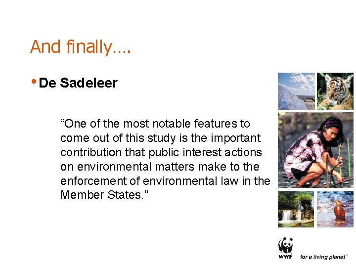 And finally…. • De Sadeleer “One of the most notable features to come out