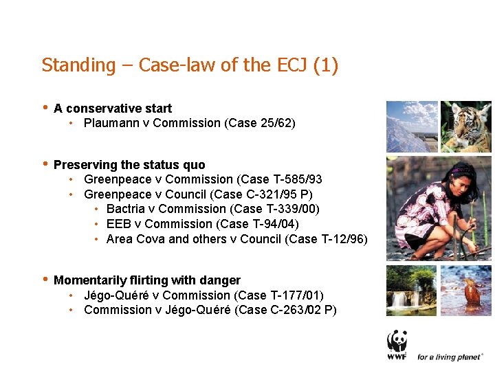 Standing – Case-law of the ECJ (1) • A conservative start • Plaumann v