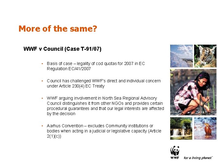 More of the same? WWF v Council (Case T-91/07) • Basis of case –