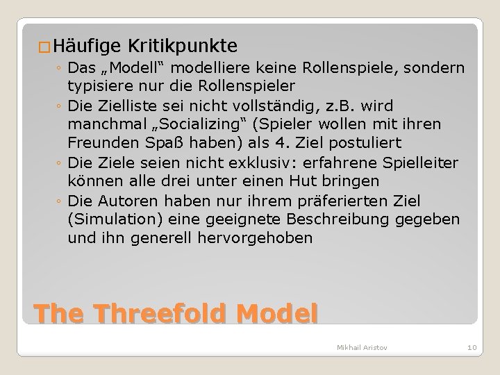 �Häufige Kritikpunkte ◦ Das „Modell“ modelliere keine Rollenspiele, sondern typisiere nur die Rollenspieler ◦