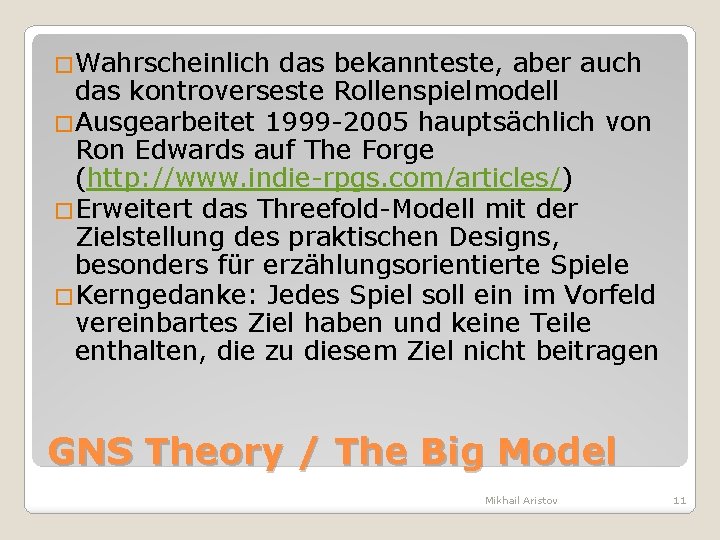 �Wahrscheinlich das bekannteste, aber auch das kontroverseste Rollenspielmodell �Ausgearbeitet 1999 -2005 hauptsächlich von Ron