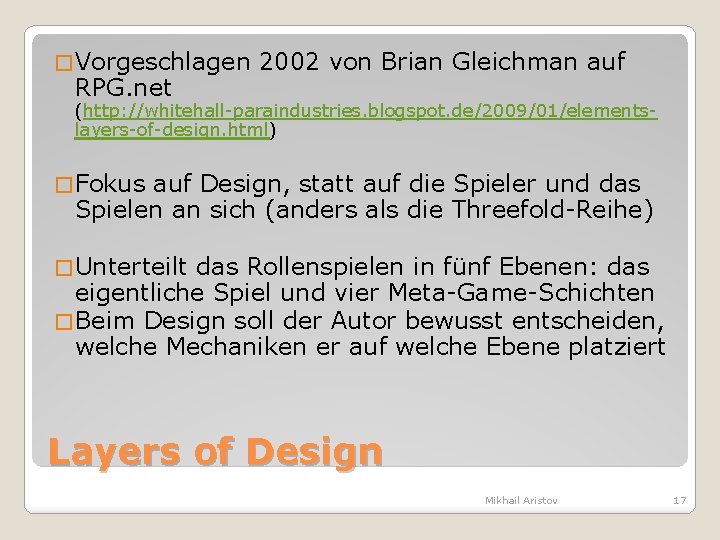 � Vorgeschlagen RPG. net 2002 von Brian Gleichman auf (http: //whitehall-paraindustries. blogspot. de/2009/01/elementslayers-of-design. html)