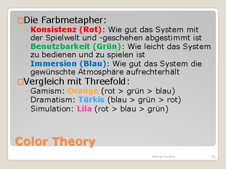 �Die Farbmetapher: ◦ Konsistenz (Rot): Wie gut das System mit der Spielwelt und -geschehen