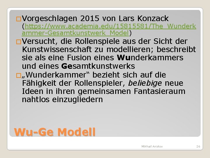 �Vorgeschlagen 2015 von Lars Konzack (https: //www. academia. edu/15815581/The_Wunderk ammer-Gesamtkunstwerk_Model) �Versucht, die Rollenspiele aus