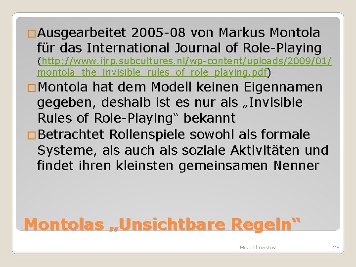 �Ausgearbeitet 2005 -08 von Markus Montola für das International Journal of Role-Playing (http: //www.