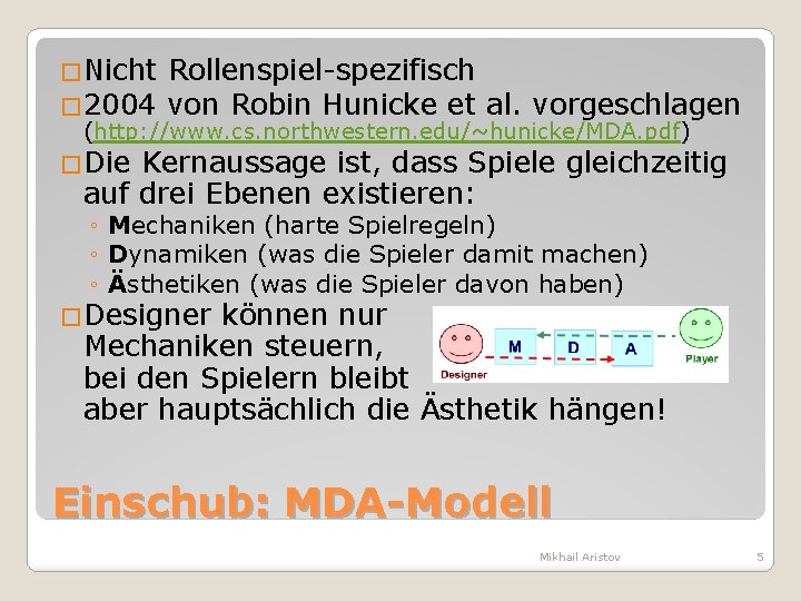 �Nicht � 2004 Rollenspiel-spezifisch von Robin Hunicke et al. vorgeschlagen (http: //www. cs. northwestern.