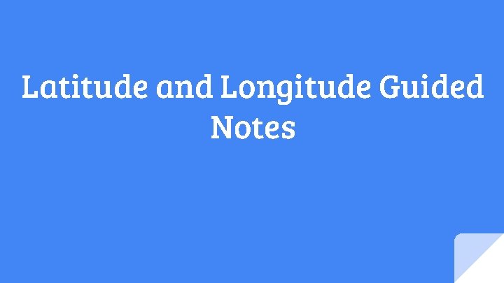 Latitude and Longitude Guided Notes 