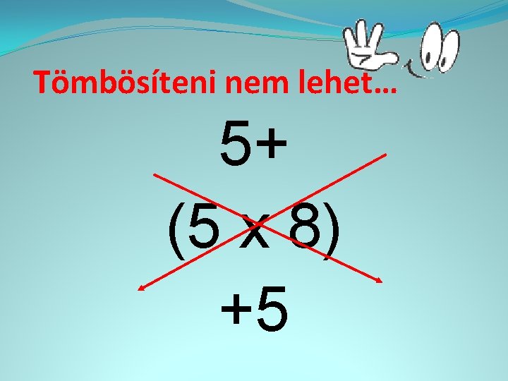 Tömbösíteni nem lehet… 5+ (5 x 8) +5 