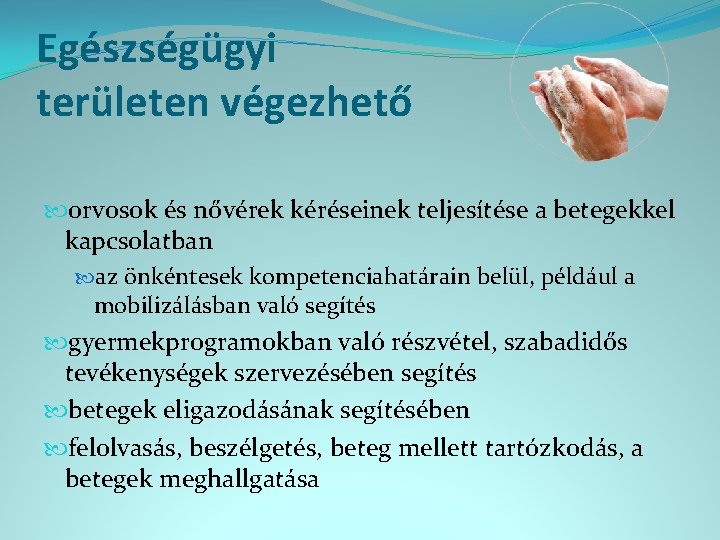 Egészségügyi területen végezhető orvosok és nővérek kéréseinek teljesítése a betegekkel kapcsolatban az önkéntesek kompetenciahatárain