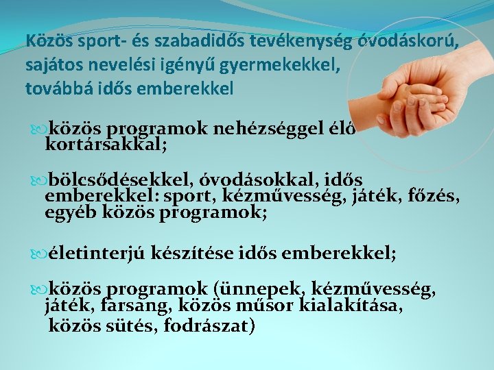 Közös sport- és szabadidős tevékenység óvodáskorú, sajátos nevelési igényű gyermekekkel, továbbá idős emberekkel közös