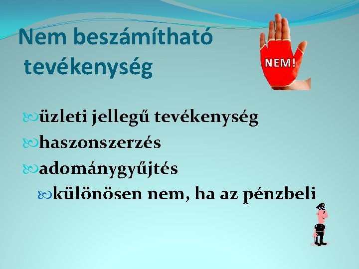 Nem beszámítható tevékenység üzleti jellegű tevékenység haszonszerzés adománygyűjtés különösen nem, ha az pénzbeli 