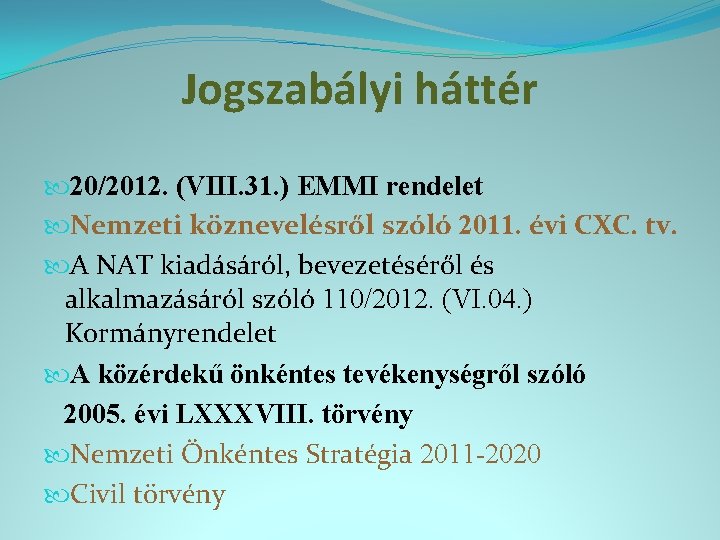 Jogszabályi háttér 20/2012. (VIII. 31. ) EMMI rendelet Nemzeti köznevelésről szóló 2011. évi CXC.