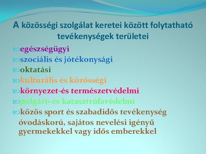 A közösségi szolgálat keretei között folytatható tevékenységek területei egészségügyi szociális és jótékonysági oktatási kulturális