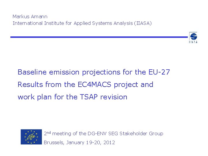 Markus Amann International Institute for Applied Systems Analysis (IIASA) Baseline emission projections for the