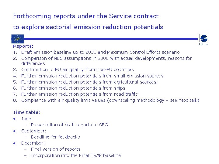 Forthcoming reports under the Service contract to explore sectorial emission reduction potentials Reports: 1.