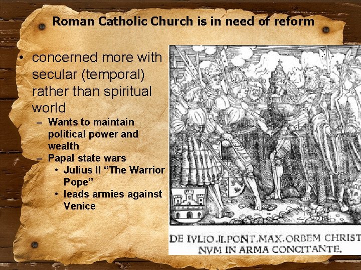 Roman Catholic Church is in need of reform • concerned more with secular (temporal)