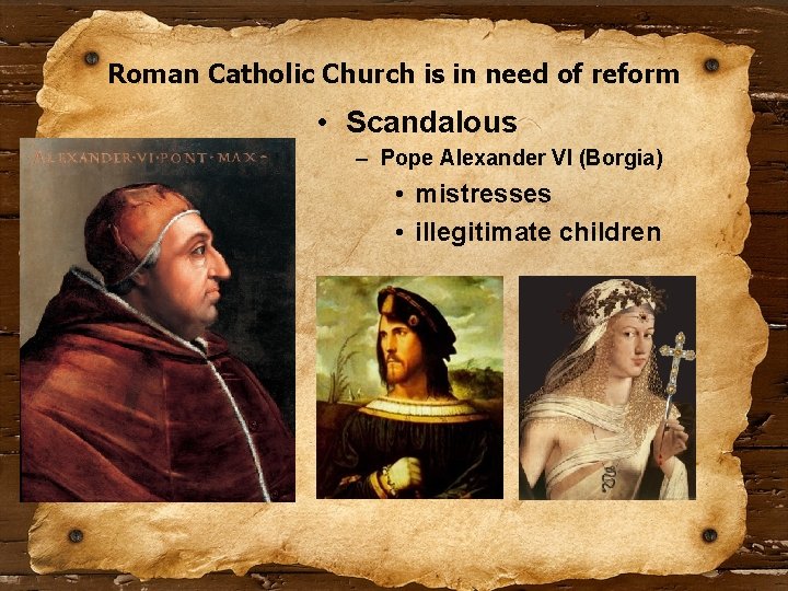 Roman Catholic Church is in need of reform • Scandalous – Pope Alexander VI