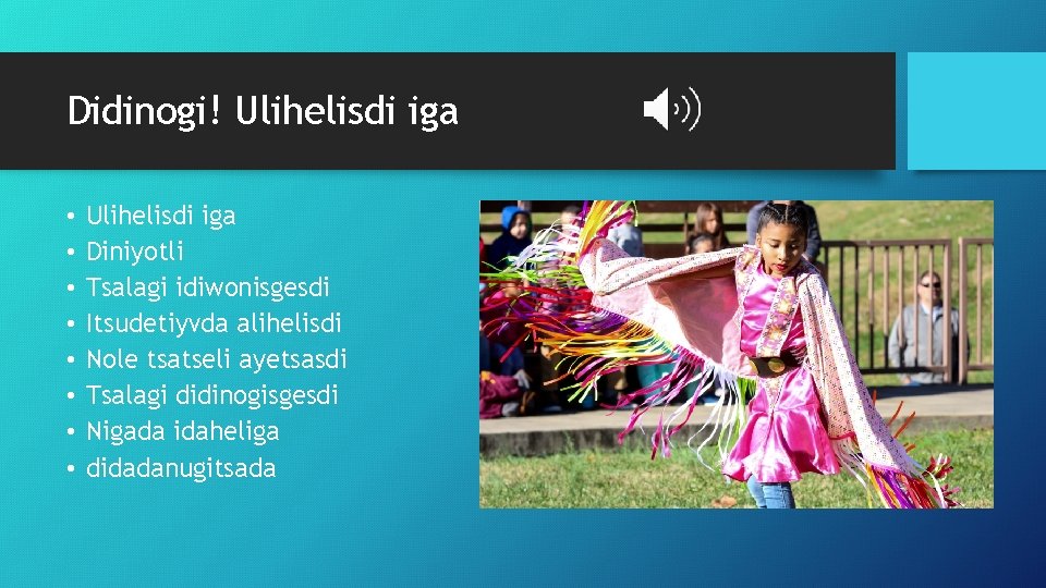 Didinogi! Ulihelisdi iga • • Ulihelisdi iga Diniyotli Tsalagi idiwonisgesdi Itsudetiyvda alihelisdi Nole tsatseli