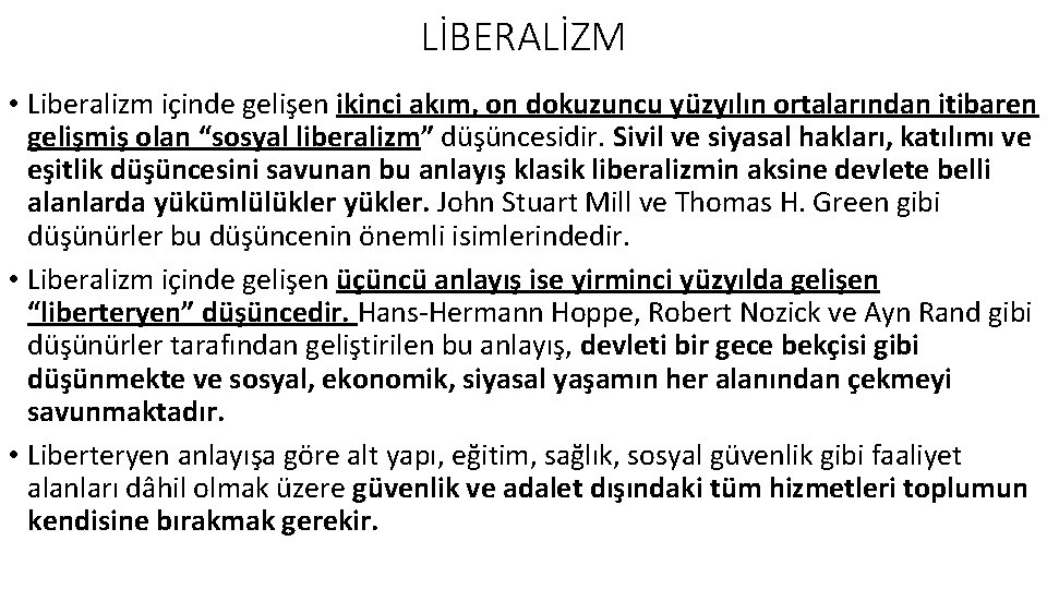 LİBERALİZM • Liberalizm içinde gelişen ikinci akım, on dokuzuncu yüzyılın ortalarından itibaren gelişmiş olan