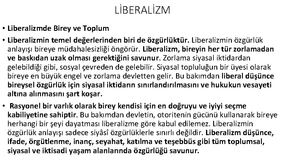 LİBERALİZM • Liberalizmde Birey ve Toplum • Liberalizmin temel değerlerinden biri de özgürlüktür. Liberalizmin