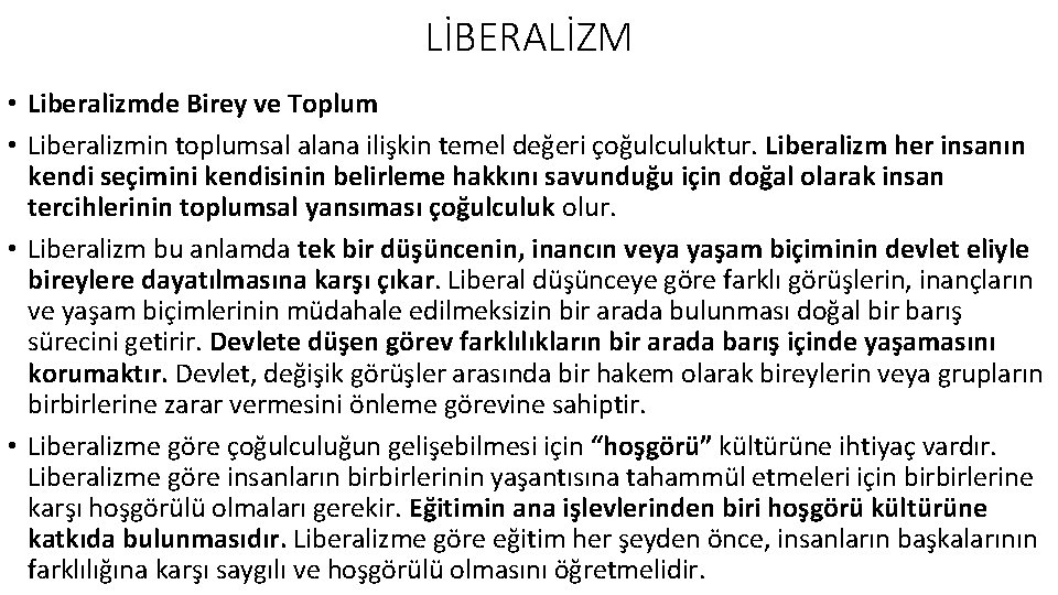 LİBERALİZM • Liberalizmde Birey ve Toplum • Liberalizmin toplumsal alana ilişkin temel değeri çoğulculuktur.