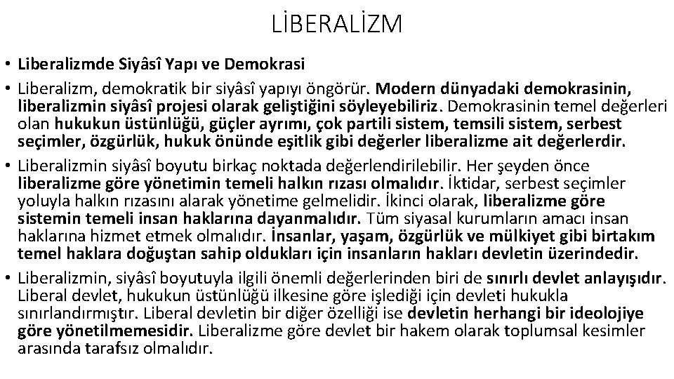 LİBERALİZM • Liberalizmde Siyâsî Yapı ve Demokrasi • Liberalizm, demokratik bir siyâsî yapıyı öngörür.