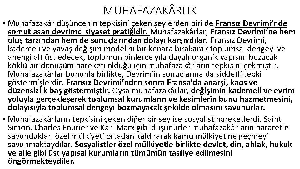 MUHAFAZAK RLIK • Muhafazakâr düşüncenin tepkisini çeken şeylerden biri de Fransız Devrimi’nde somutlaşan devrimci